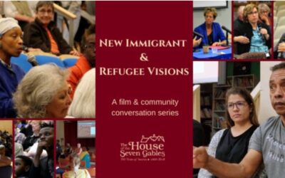 House of Seven Gables to host New Immigrant and Refugee Visions Screen&Discuss – 9/19 IN PERSON!